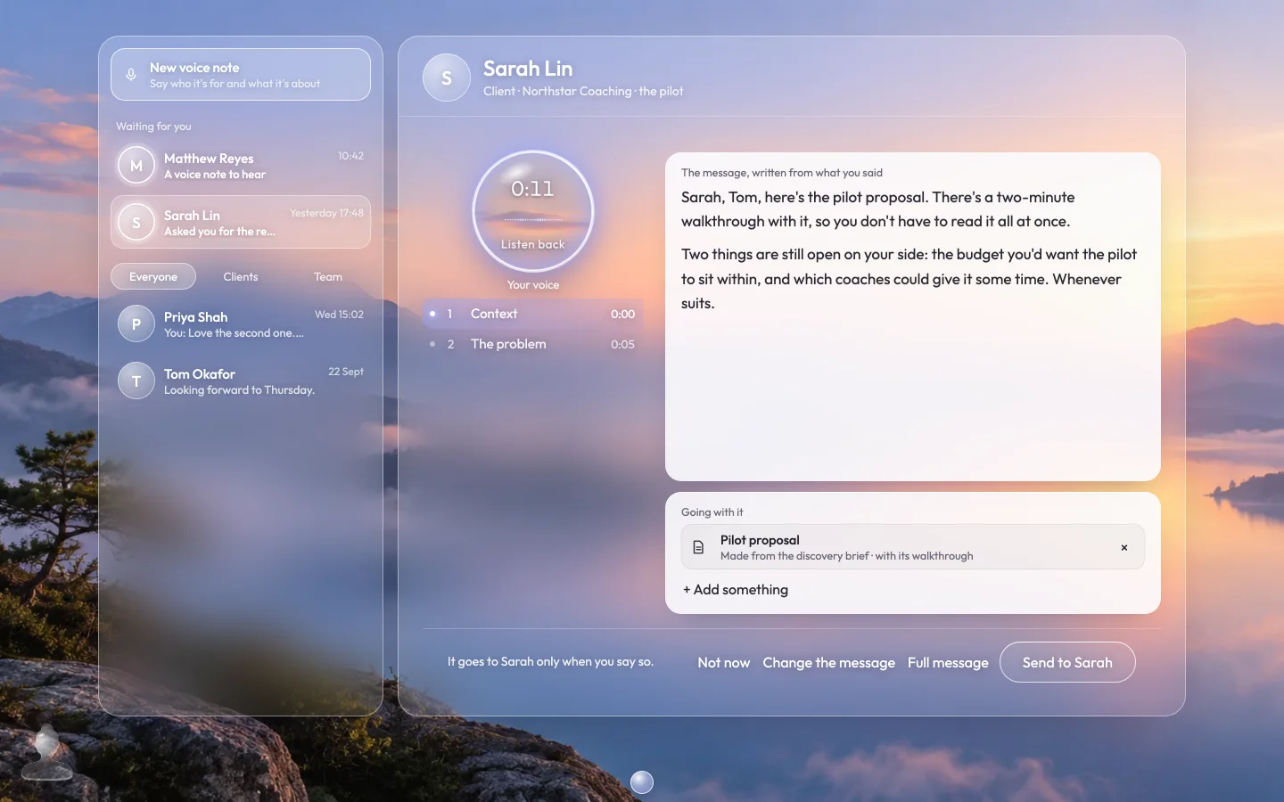 The package, held for your yes: your voice with its topics, the message written from what you said, and the pilot proposal with its walkthrough. Send to Sarah.